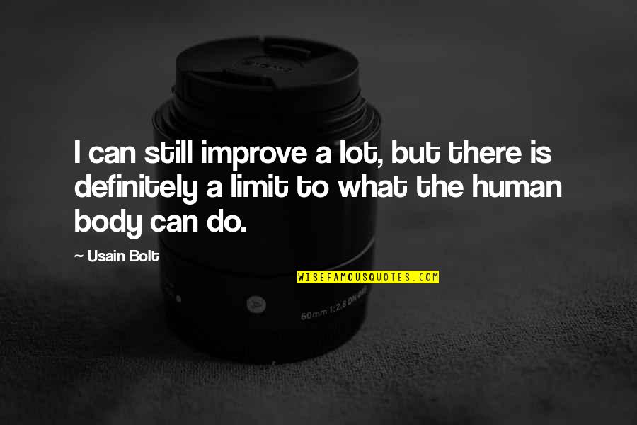 Inspirational Follow Your Dream Quotes By Usain Bolt: I can still improve a lot, but there