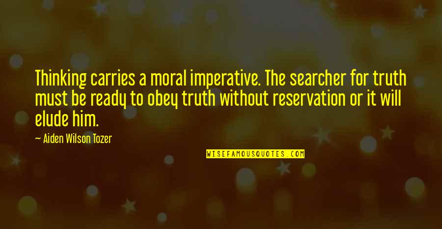 Inspirational Food Service Quotes By Aiden Wilson Tozer: Thinking carries a moral imperative. The searcher for