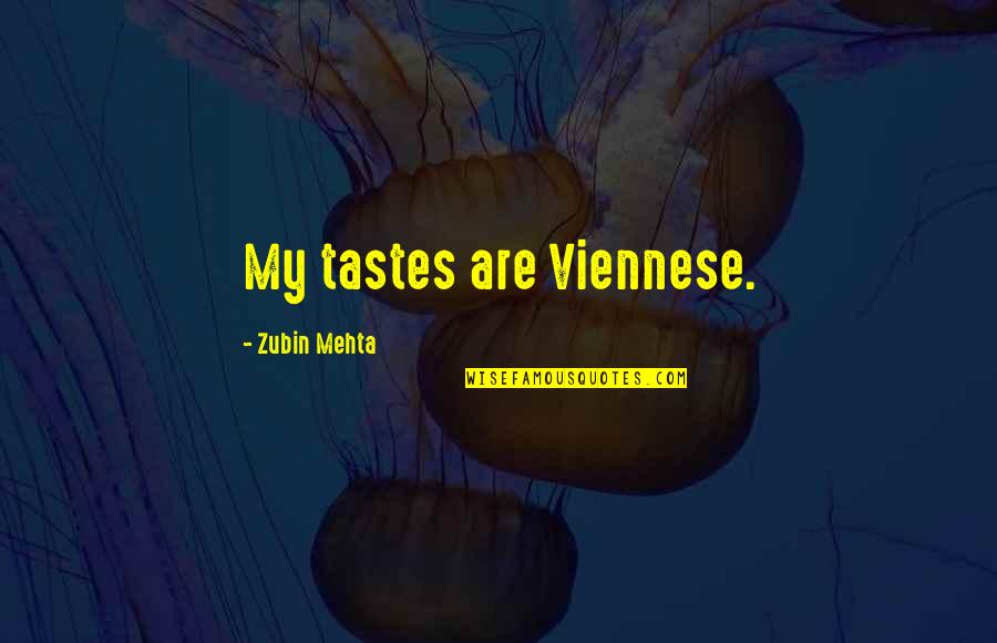 Inspirational Food Service Quotes By Zubin Mehta: My tastes are Viennese.