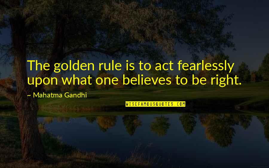 Inspirational Football Game Day Quotes By Mahatma Gandhi: The golden rule is to act fearlessly upon