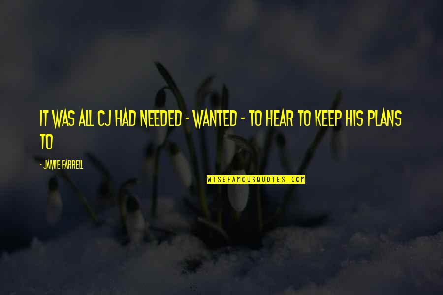 Inspirational Founding Father Quotes By Jamie Farrell: It was all CJ had needed - wanted Inspirational Founding Father Quotes By Jamie Farrell: It was all CJ had needed - wanted