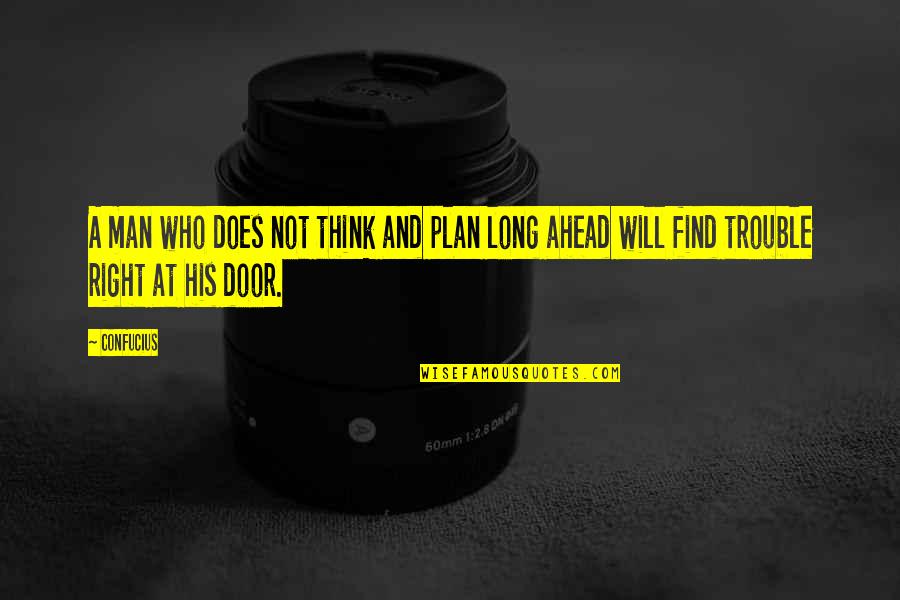 Inspirational Funny Quotes By Confucius: A man who does not think and plan