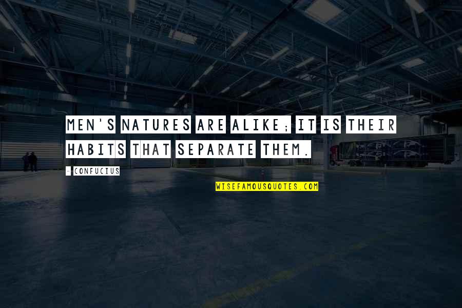 Inspirational Funny Quotes By Confucius: Men's natures are alike; it is their habits