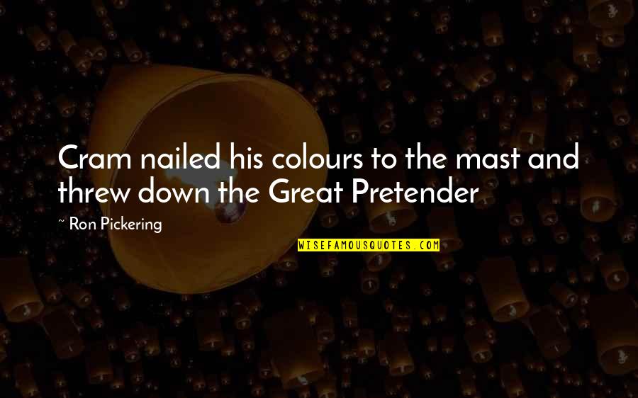 Inspirational Funny Quotes By Ron Pickering: Cram nailed his colours to the mast and