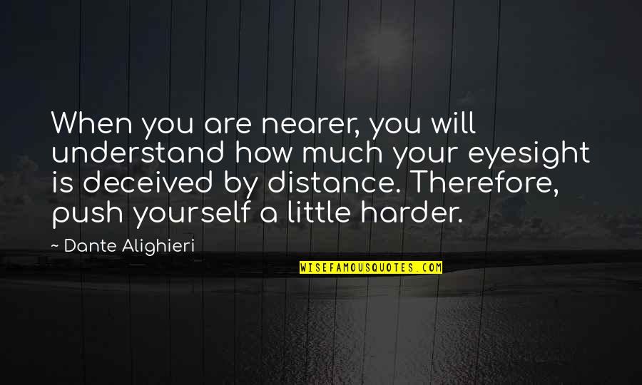 Inspirational Future Quotes By Dante Alighieri: When you are nearer, you will understand how Inspirational Future Quotes By Dante Alighieri: When you are nearer, you will understand how