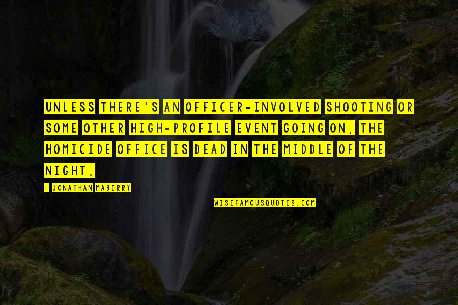Inspirational Gandalf Quotes By Jonathan Maberry: Unless there's an officer-involved shooting or some other Inspirational Gandalf Quotes By Jonathan Maberry: Unless there's an officer-involved shooting or some other
