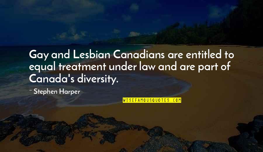 Inspirational Gay Quotes By Stephen Harper: Gay and Lesbian Canadians are entitled to equal