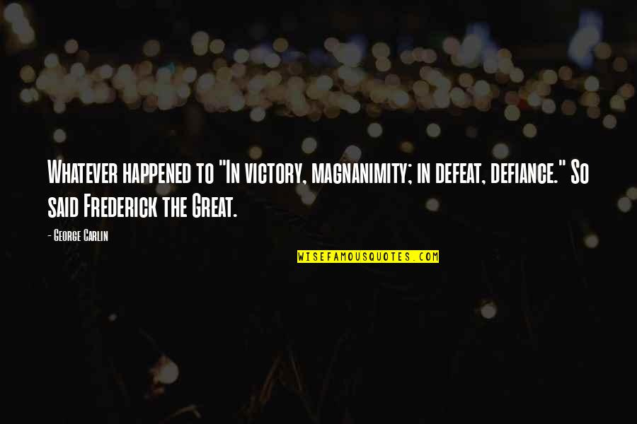 Inspirational George Carlin Quotes By George Carlin: Whatever happened to "In victory, magnanimity; in defeat, Inspirational George Carlin Quotes By George Carlin: Whatever happened to "In victory, magnanimity; in defeat,