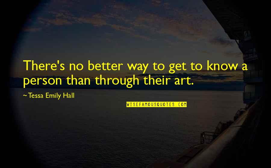 Inspirational Get Better Quotes By Tessa Emily Hall: There's no better way to get to know