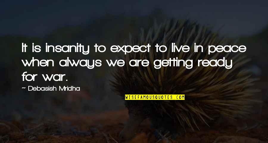 Inspirational Getting Over Love Quotes By Debasish Mridha: It is insanity to expect to live in Inspirational Getting Over Love Quotes By Debasish Mridha: It is insanity to expect to live in