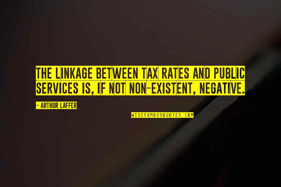 Inspirational Gif Quotes By Arthur Laffer: The linkage between tax rates and public services