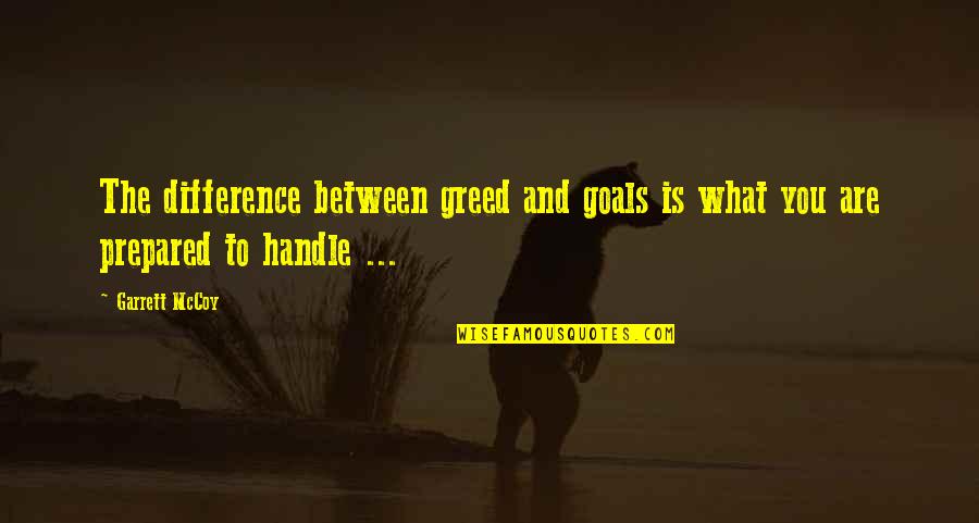 Inspirational Goals Quotes By Garrett McCoy: The difference between greed and goals is what