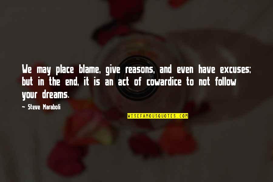 Inspirational Goals Quotes By Steve Maraboli: We may place blame, give reasons, and even Inspirational Goals Quotes By Steve Maraboli: We may place blame, give reasons, and even