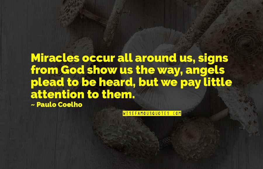Inspirational God Miracle Quotes By Paulo Coelho: Miracles occur all around us, signs from God