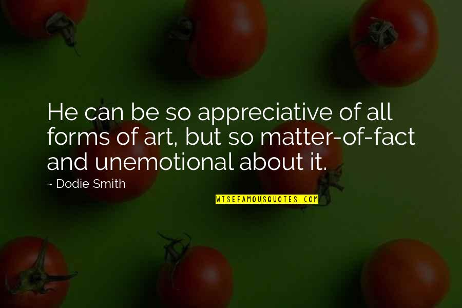 Inspirational God Picture Quotes By Dodie Smith: He can be so appreciative of all forms