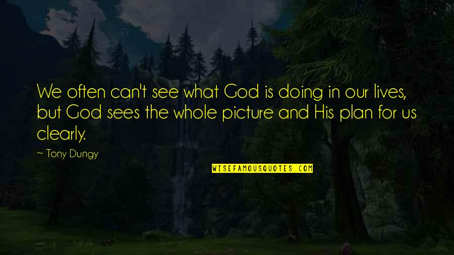 Inspirational God Picture Quotes By Tony Dungy: We often can't see what God is doing