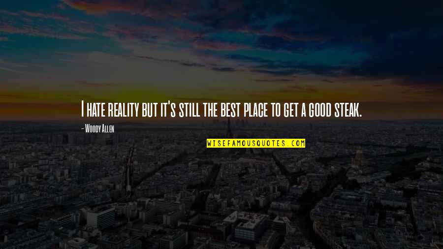 Inspirational God Picture Quotes By Woody Allen: I hate reality but it's still the best