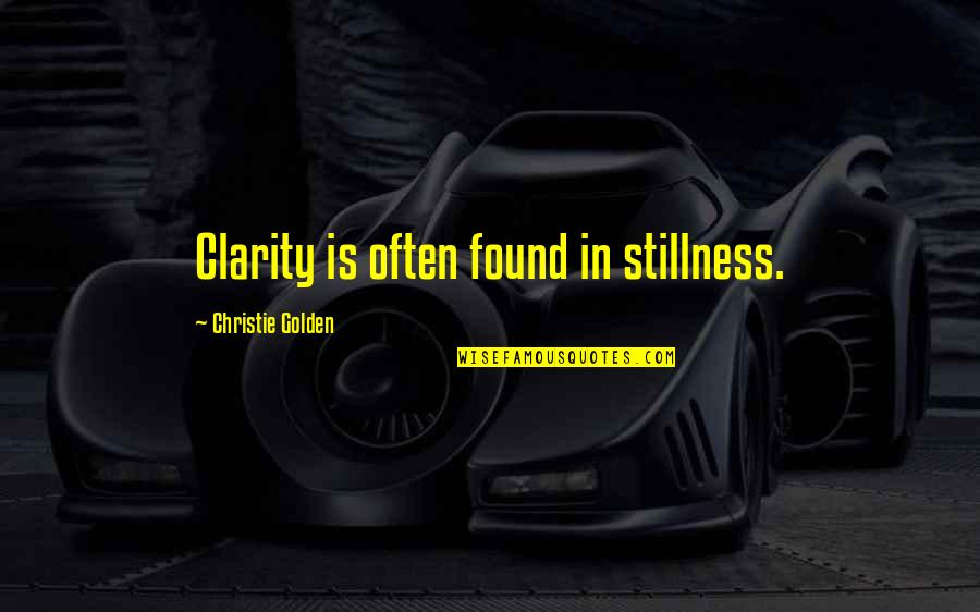 Inspirational Goddesses Quotes By Christie Golden: Clarity is often found in stillness. Inspirational Goddesses Quotes By Christie Golden: Clarity is often found in stillness.