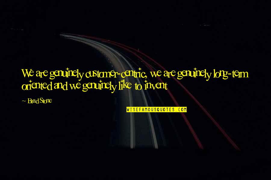 Inspirational Godfather Quotes By Brad Stone: We are genuinely customer-centric, we are genuinely long-term