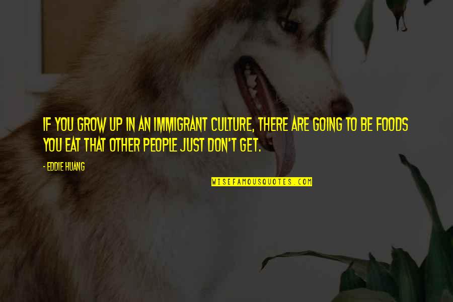 Inspirational Godfather Quotes By Eddie Huang: If you grow up in an immigrant culture, Inspirational Godfather Quotes By Eddie Huang: If you grow up in an immigrant culture,