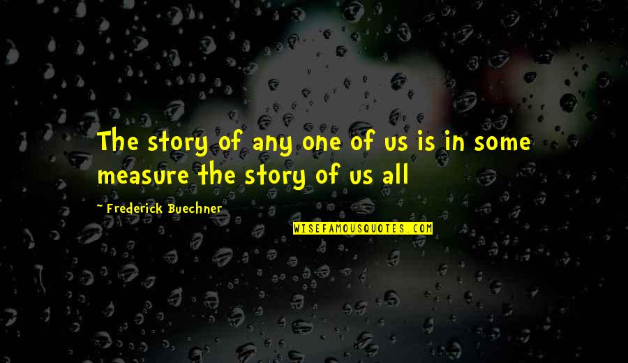 Inspirational Godzilla Quotes By Frederick Buechner: The story of any one of us is Inspirational Godzilla Quotes By Frederick Buechner: The story of any one of us is
