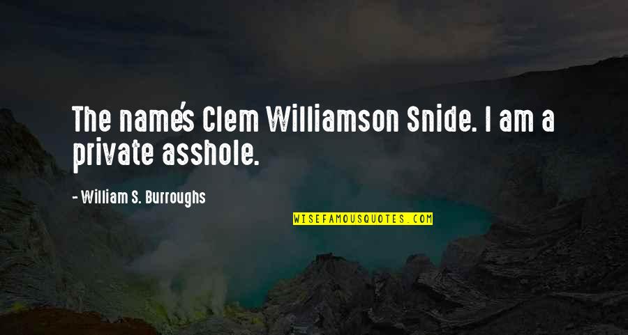 Inspirational Going Back To The Salon Quotes By William S. Burroughs: The name's Clem Williamson Snide. I am a