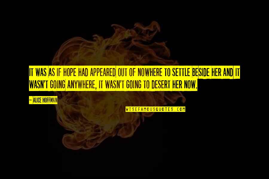 Inspirational Going Out Quotes By Alice Hoffman: It was as if hope had appeared out