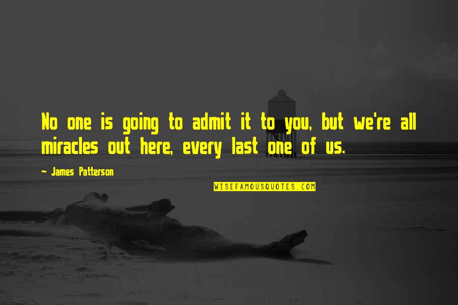 Inspirational Going Out Quotes By James Patterson: No one is going to admit it to