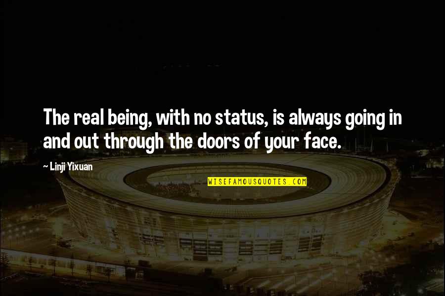 Inspirational Going Out Quotes By Linji Yixuan: The real being, with no status, is always