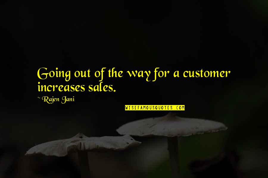 Inspirational Going Out Quotes By Rajen Jani: Going out of the way for a customer