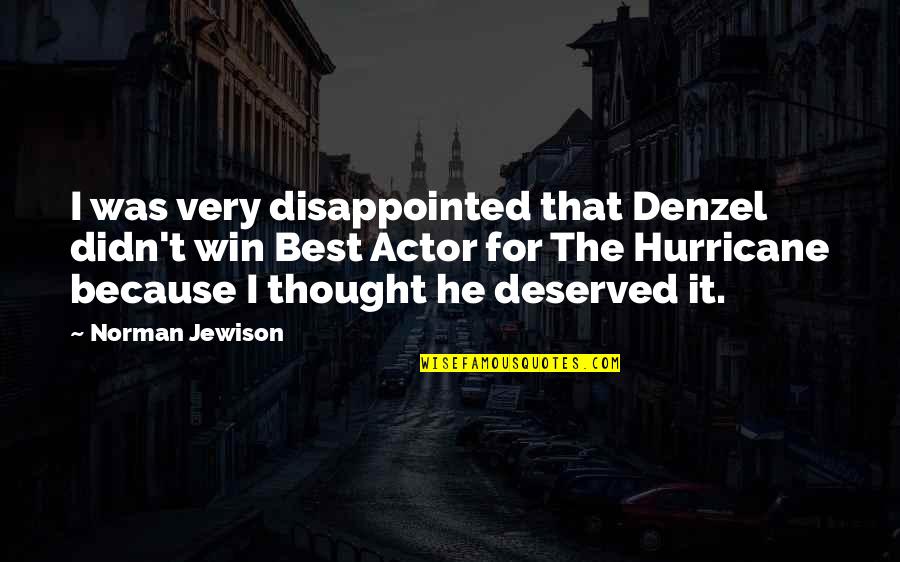 Inspirational Good Heart Quotes By Norman Jewison: I was very disappointed that Denzel didn't win