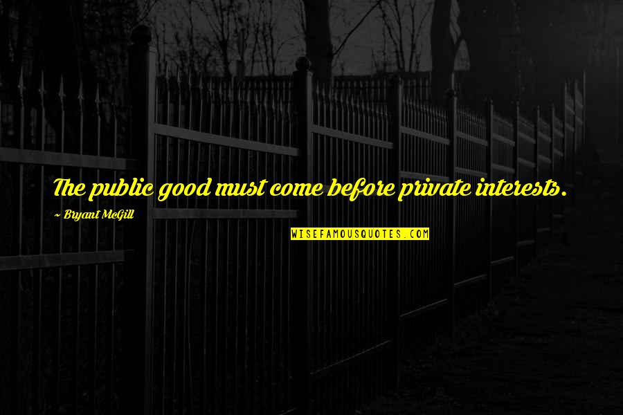 Inspirational Good Night Bible Verse Quotes By Bryant McGill: The public good must come before private interests. Inspirational Good Night Bible Verse Quotes By Bryant McGill: The public good must come before private interests.