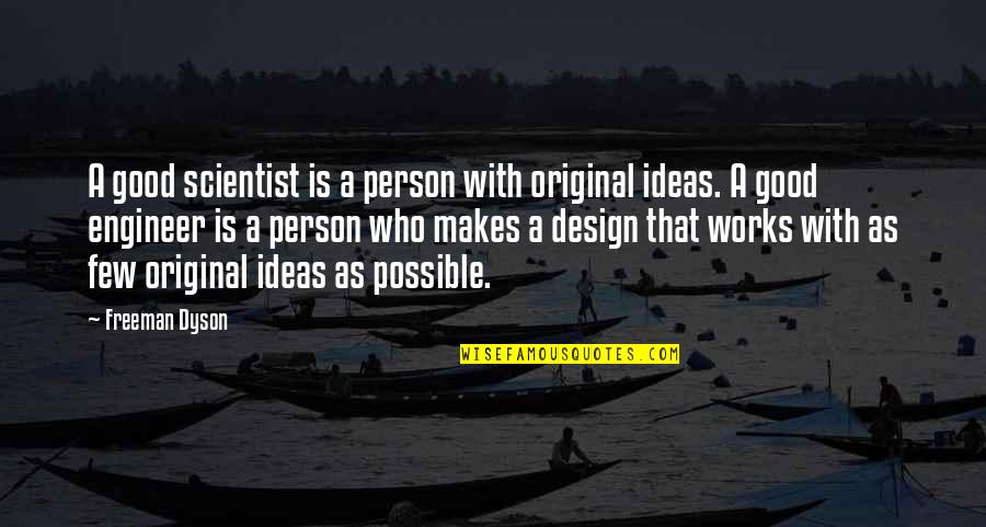 Inspirational Good Person Quotes By Freeman Dyson: A good scientist is a person with original