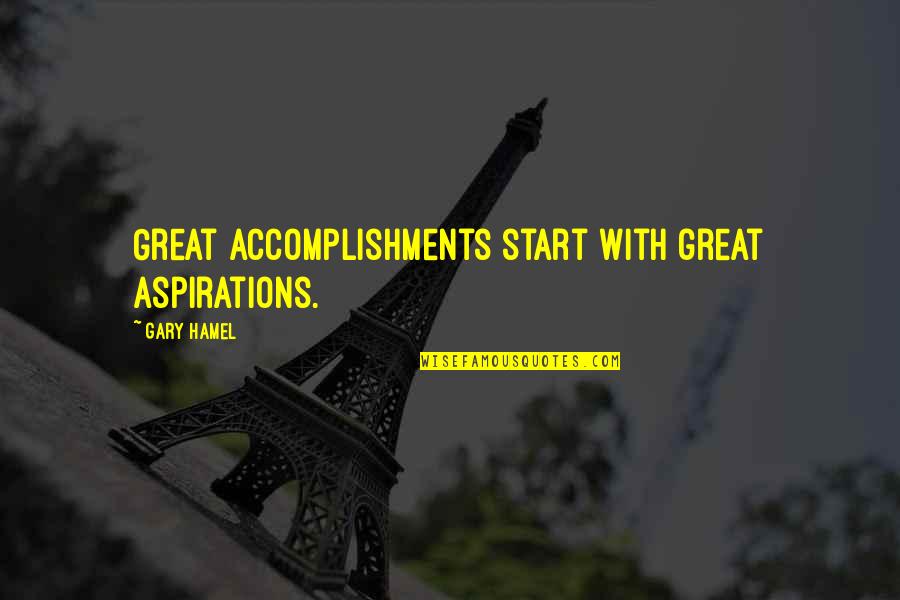 Inspirational Goodbye Friendship Quotes By Gary Hamel: Great accomplishments start with great aspirations.