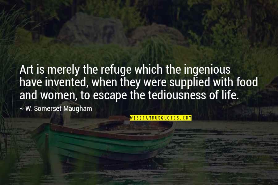 Inspirational Graduates Quotes By W. Somerset Maugham: Art is merely the refuge which the ingenious Inspirational Graduates Quotes By W. Somerset Maugham: Art is merely the refuge which the ingenious