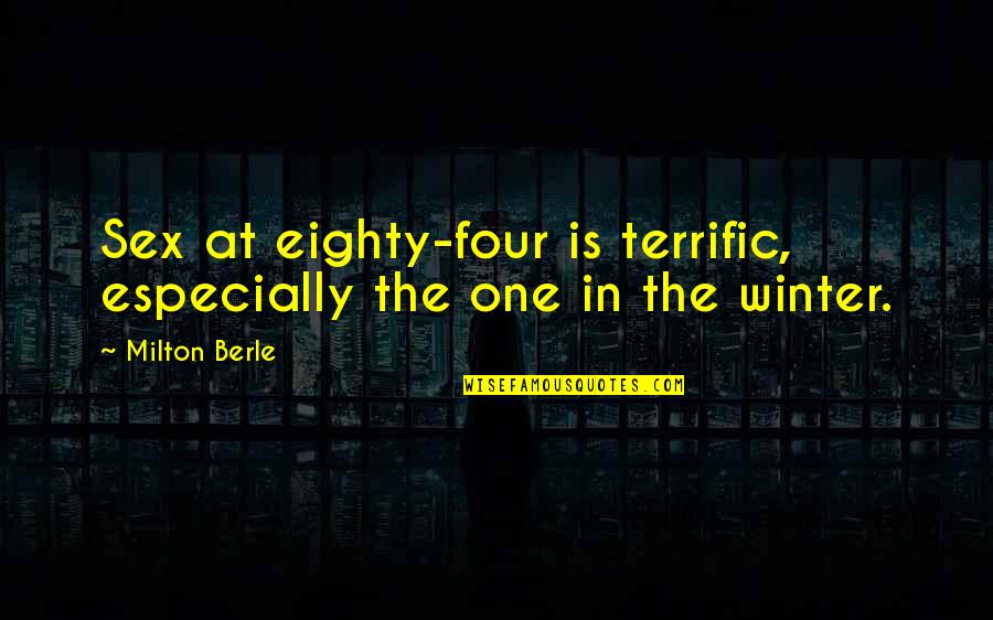 Inspirational Graphic Quotes By Milton Berle: Sex at eighty-four is terrific, especially the one