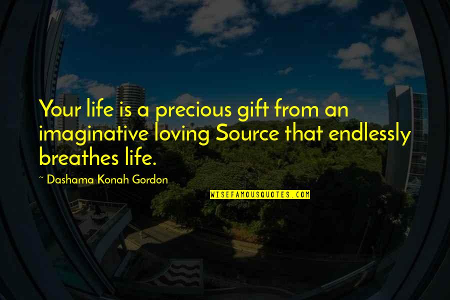 Inspirational Gratitude Quotes By Dashama Konah Gordon: Your life is a precious gift from an Inspirational Gratitude Quotes By Dashama Konah Gordon: Your life is a precious gift from an