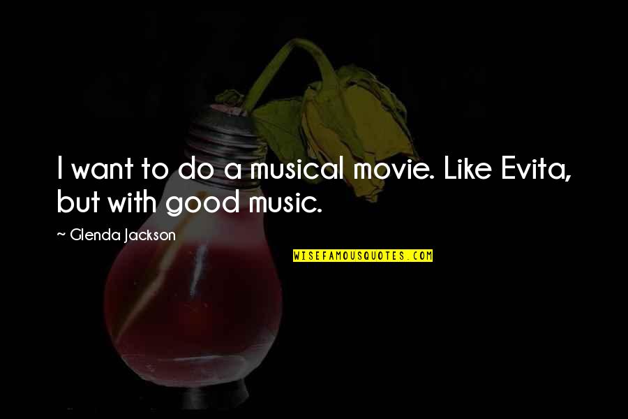 Inspirational Grave Marker Quotes By Glenda Jackson: I want to do a musical movie. Like