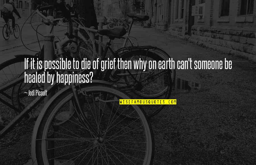 Inspirational Grief Quotes By Jodi Picoult: If it is possible to die of grief