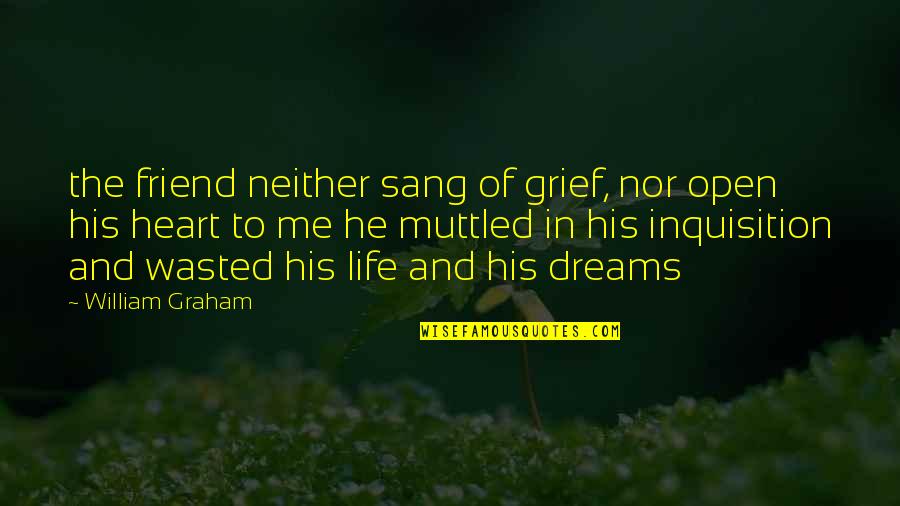 Inspirational Grief Quotes By William Graham: the friend neither sang of grief, nor open