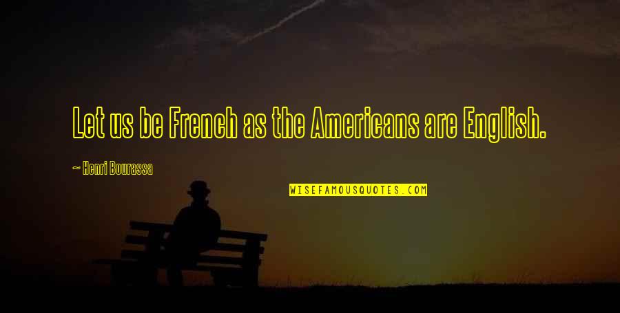 Inspirational Grocery Store Quotes By Henri Bourassa: Let us be French as the Americans are Inspirational Grocery Store Quotes By Henri Bourassa: Let us be French as the Americans are