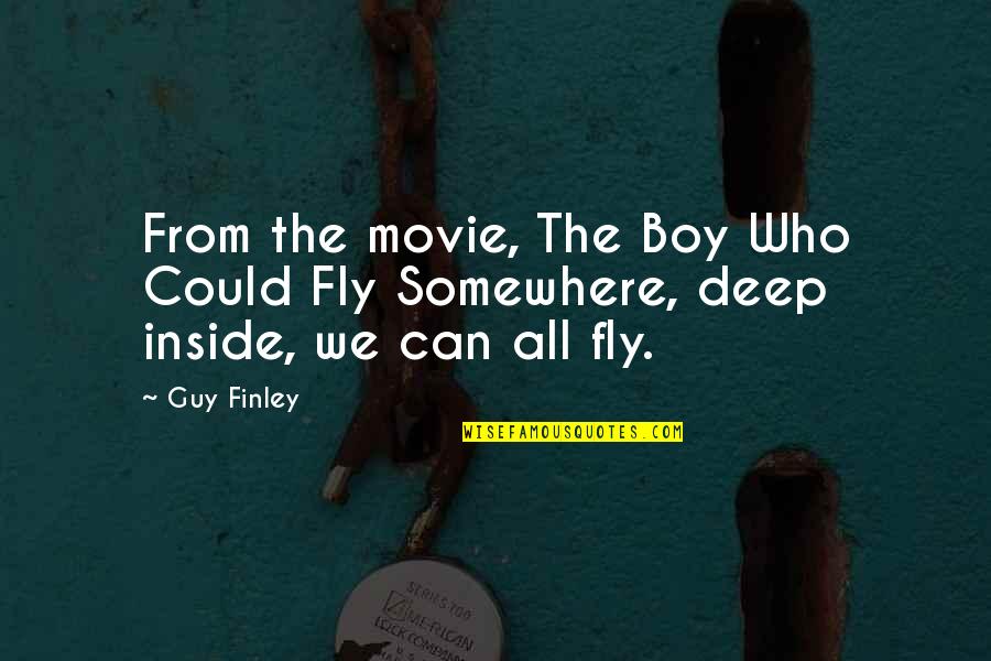 Inspirational Guy Quotes By Guy Finley: From the movie, The Boy Who Could Fly