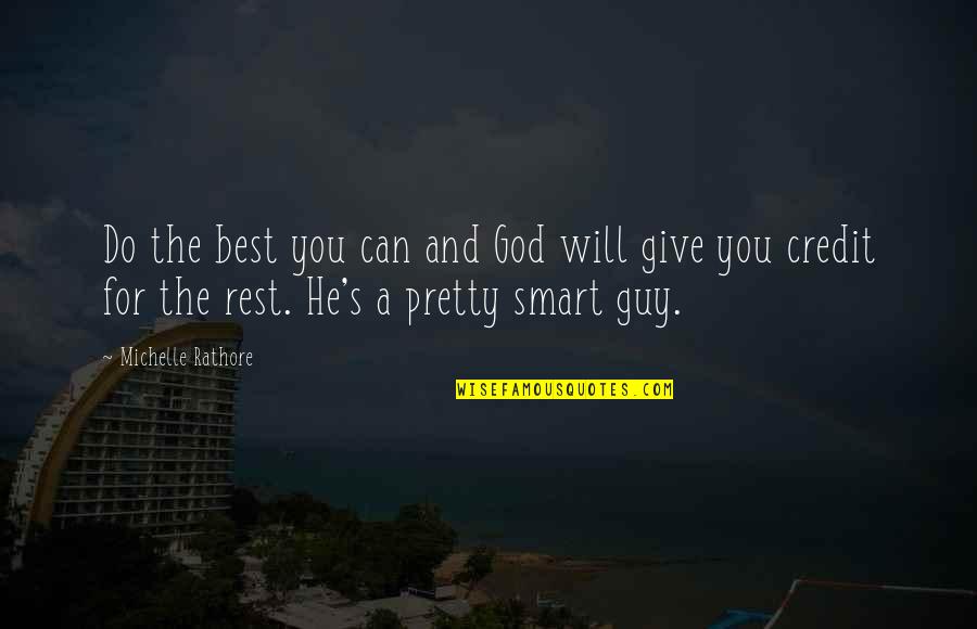 Inspirational Guy Quotes By Michelle Rathore: Do the best you can and God will