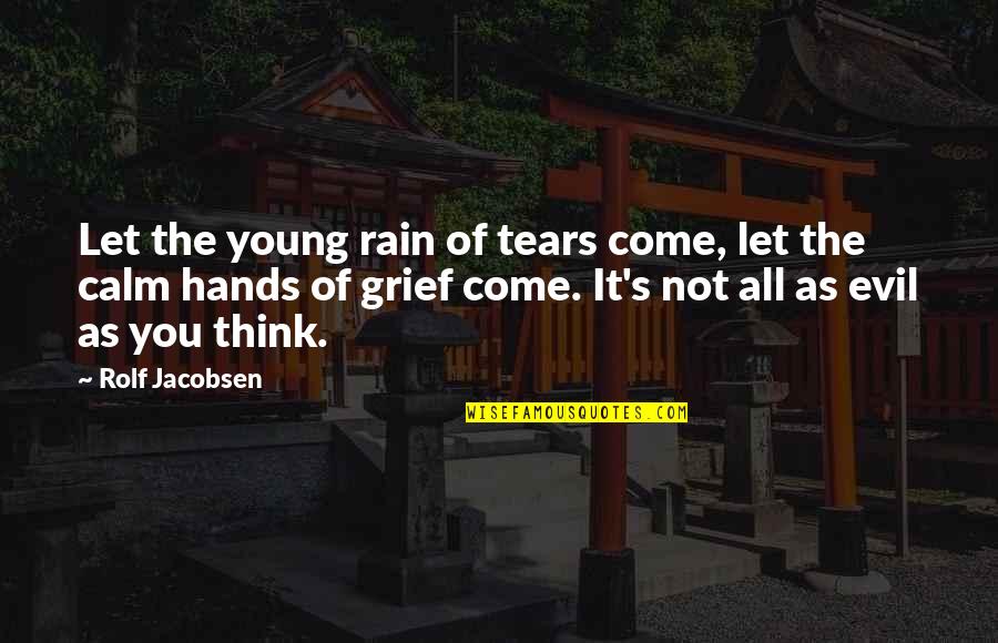 Inspirational Habitat For Humanity Quotes By Rolf Jacobsen: Let the young rain of tears come, let Inspirational Habitat For Humanity Quotes By Rolf Jacobsen: Let the young rain of tears come, let