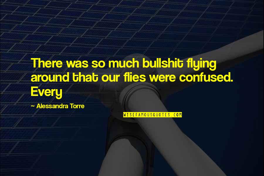 Inspirational Handicapped Quotes By Alessandra Torre: There was so much bullshit flying around that Inspirational Handicapped Quotes By Alessandra Torre: There was so much bullshit flying around that