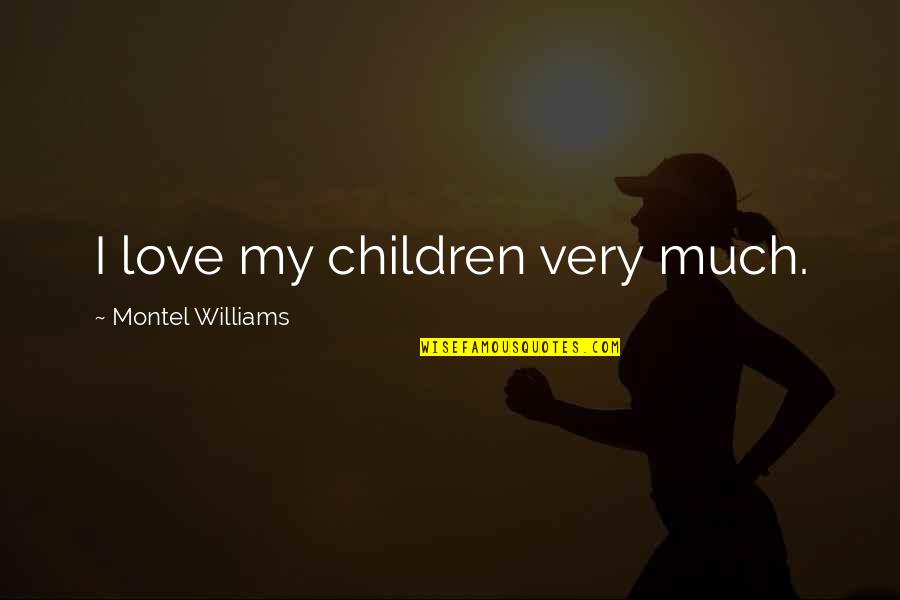 Inspirational Hanukkah Quotes By Montel Williams: I love my children very much.