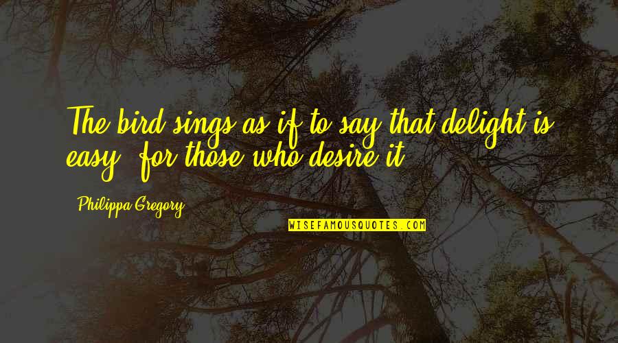 Inspirational Happy Easter Quotes By Philippa Gregory: The bird sings as if to say that