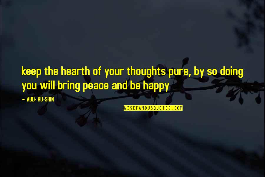 Inspirational Happy Quotes By ABD- RU-SHIN: keep the hearth of your thoughts pure, by