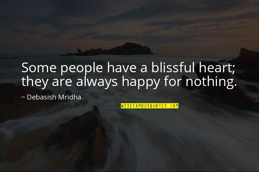 Inspirational Happy Quotes By Debasish Mridha: Some people have a blissful heart; they are
