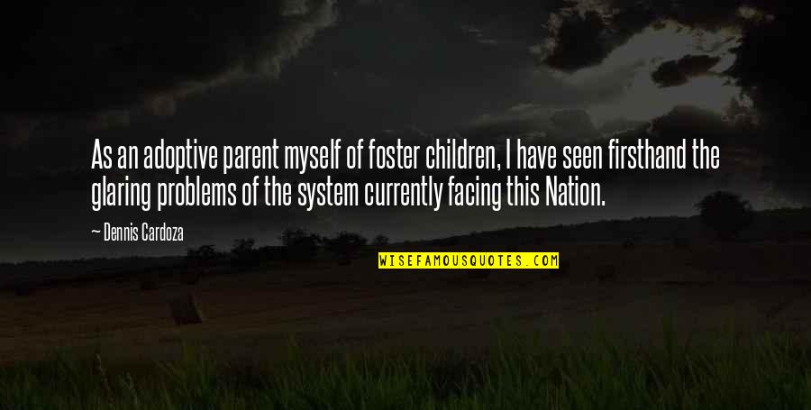 Inspirational Harassment Quotes By Dennis Cardoza: As an adoptive parent myself of foster children,